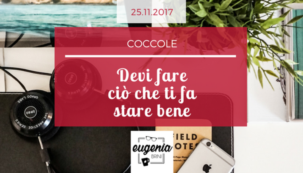 devi fare ciò che ti fa stare bene