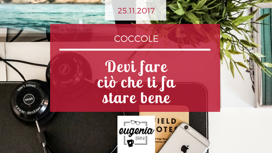 devi fare ciò che ti fa stare bene